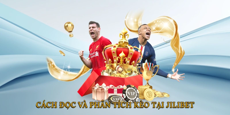 Cách đọc và phân tích kèo tại JILIBET
