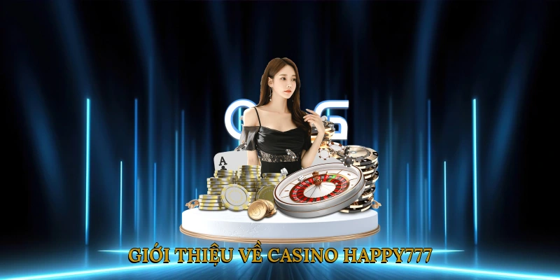 Giới Thiệu Về Casino HAPPY777