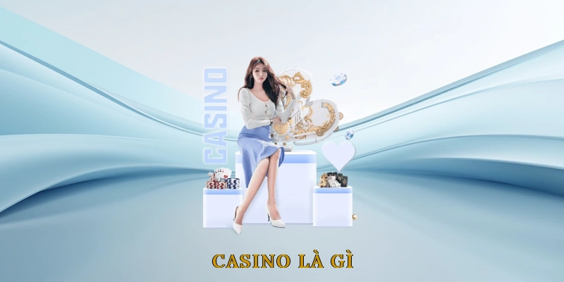 Casino Là Gì? Tổng Quan Về Thế Giới Đánh Bạc Trực Tuyến