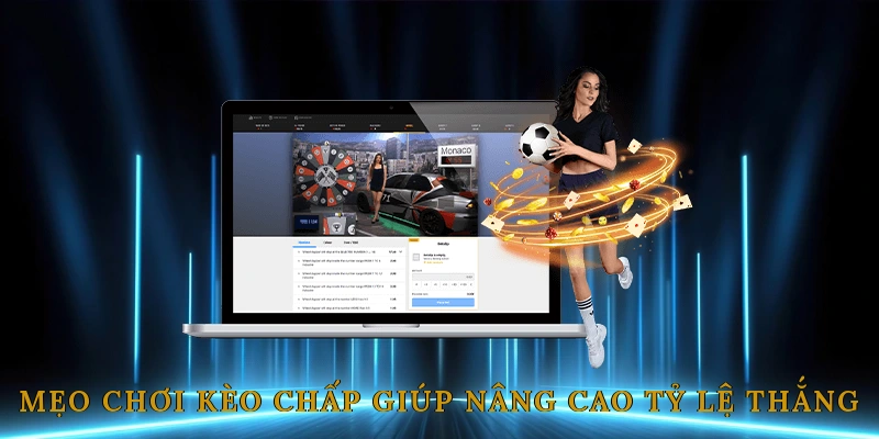 Mẹo chơi kèo chấp giúp nâng cao tỷ lệ thắng