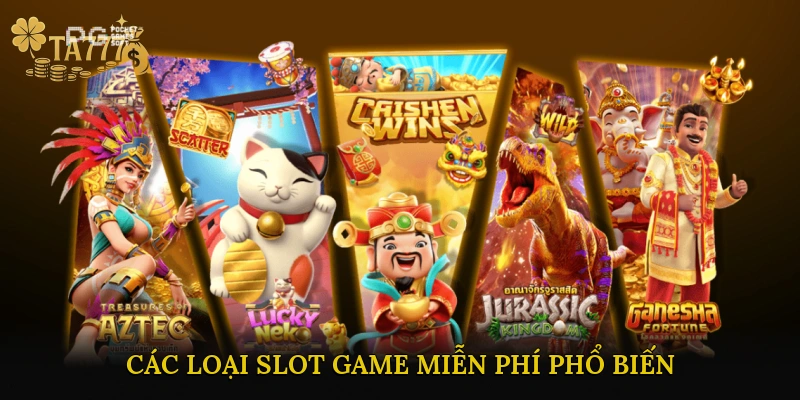 Các loại Slot Game Miễn Phí phổ biến