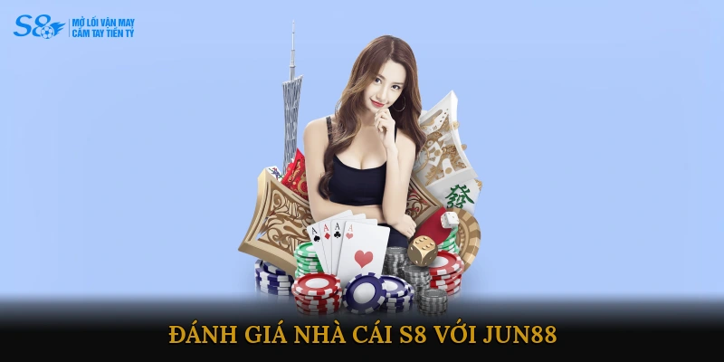 Đánh giá Nhà cái S8 với JUN88