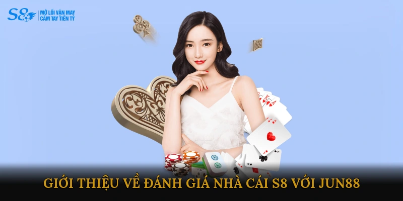 Giới thiệu về Đánh giá Nhà cái S8 với JUN88