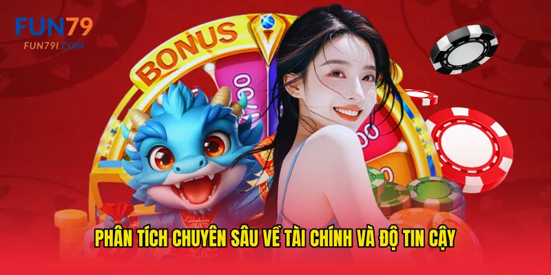 Phân tích chuyên sâu về tài chính và độ tin cậy